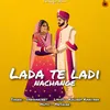 About Lada Te Ladi Nachange Song